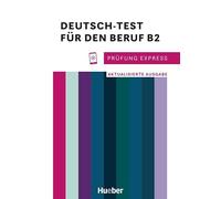 Prüfung Express - Deutsch-Test für den Beruf B2: Aktualisierte Ausgabe.Deutsch als Fremdsprache / Übungsbuch mit Audios online