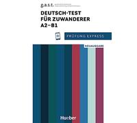 Prüfung Express. Deutsch-Test für Zuwanderer A2-B1. Übungsbuch. Per le Scuole superiori. Con File audio per il download: Neuausgabe.Deutsch als Zweitsprache / Übungsbuch mit Audios online