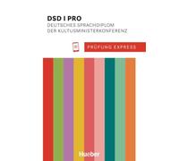 Prüfung Express. DSD I PRO. Deutsches Sprachdiplom der Kultusministerkonferenz. Übungsbuch. Per le Scuole superiori. Con File audio per il download: ... Fremdsprache / Übungsbuch mit Audios Online