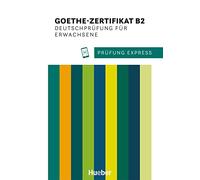 Prüfung Express. Goethe-Zertifikat B2. Deutschprüfung für Erwachsene. Übungsbuch. Per le Scuole superiori. Con File audio per il download: Deutsch als Fremdsprache. Übungsbuch mit Audios Online