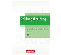 Prüfungstraining DaF B2 - Deutsch-Test für den Beruf B2 - Übungsbuch mit Lösungen und Audios als Download: Deutsch-Test fur den Beruf B2 - Ubungsbuch mit Lo