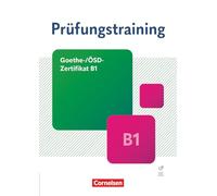 Prüfungstraining DaF - Goethe-/ÖSD-Zertifikat B1. Übungsbuch mit Lösungen und Audios als Download: Goethe-/ÖSD-Zertifikat B1 - Neue Ausgabe - Übungsbuch mit Lösungen und Audios als Download
