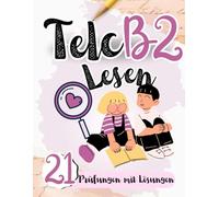Prüfungstraining Deutsch B1: 21 Telc B2 LESEN - 21 LESEN Prüfungen mit Lösungen! Von telc Lehrern verfasst, Deutsch lernen für B2 Prüfung: Telc Prüfungstraining 2024: Deutsch lernen für B2 Prüfung