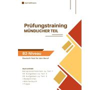 Prüfungstraining Deutsch-Test für den Beruf B2: Mündlicher Teil - Wortschatz, Redemittel & Tipps: Mündliche Prüfung B2 - Teil 1, 2 und 3 | 50 Aufgaben mit Lösungen zur Prüfungsvorbereitung