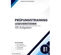Prüfungstraining DTZ B1 Leseverstehen: Gezielte Vorbereitung auf den Deutsch-Test für Zuwanderer: 125+ Übungsaufgaben zum Leseverstehen mit Lösungen | Inklusive wichtiger B1-Verbtabelle und Wortschatz