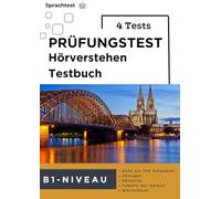 Prüfungstraining Hörverstehen 4 Tests B1 Zuwanderer: Prüfungsvorbereitung B1 dtz | Mehr als 100 Aufgaben + Übungen + Wörterbuch