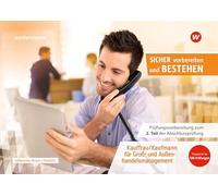 Prüfungsvorbereitung Sicher vorbereiten und bestehen: Kauffrau/Kaufmann für Groß- und Außenhandelsmanagement Gestreckte Abschlussprüfung Teil 2