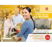 Prüfungsvorbereitung Sicher vorbereiten und bestehen: Kauffrau/Kaufmann im Einzelhandel Gestreckte Abschlussprüfung Teil 2