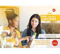 Prüfungsvorbereitung Sicher vorbereiten und bestehen: Verkäuferin/ Verkäufer, Kauffrau/Kaufmann im Einzelhandel Gestreckte Abschlussprüfung Teil 1