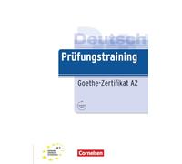 Prüfungstraining DaF A2 - Goethe-Zertifikat A2: Übungsbuch mit Lösungen und Audio-Dateien als Download