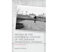 Prussia in the Historical Culture of the German Democratic Republic: Communists and Kings