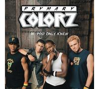 PRYMARY COLORZ - IF ONLY YOU KNEW