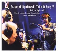 Przemek Dyakowski - Przemek Dyakowski, Take It Easy V: Ach, to był szał... - Piosenki Jerzego "Dudusia" Matuszkiewicza śpiewa Joanna Knitter [CD]