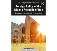Przemyslaw Osiewicz Foreign Policy of the Islamic Republic of Iran (Tascabile)