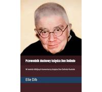 Przewodnik duchowy księdza Don Dolindo: W świetle biblijnych komentarzy księdza Don Dolindo Ruotolo
