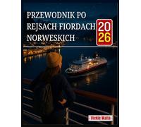 PRZEWODNIK PO REJSACH FIORDACH NORWESKICH 2026: TOWARZYSZ, KTÓRY POMOŻE CI ZNALEŹĆ IDEALNE TRASY, PORTY I AKTYWNOŚCI NA NIEZAPOMNIANĄ WYCIECZKĘ