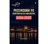 PRZEWODNIK PO WYSPACH AZORÓW 2026-2027