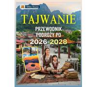 PRZEWODNIK PODRÓŻY PO TAJWANIE 2026-2028