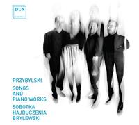 DARIUSZ PRZYBLYLSKI Przybylski: Songs & Piano Works (CD)