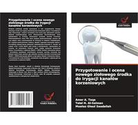 Przygotowanie i ocena nowego zio¿owego ¿rodka do irygacji kana¿ów korzeniowych