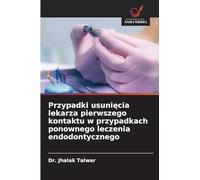 Przypadki usuni¿cia lekarza pierwszego kontaktu w przypadkach ponownego leczenia endodontycznego