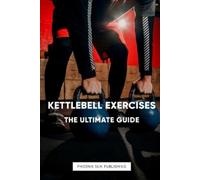 Ps Publishing Kettlebell Exercises - The Ultimate Guide (Tascabile)