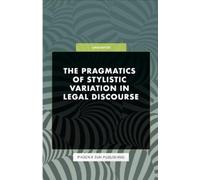 Ps Publishing The Pragmatics of Stylistic Variation in Legal Discour (Tascabile)