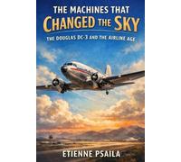 Psaila, Etienne Etienne Psaila The Machines That Changed the Sky (Tascabile)