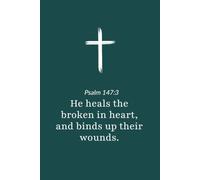 Psalm 147:3 - He Heals the Brokenhearted - Bible Verse Notebook: 120 Lined Blank Pages at 6 x 9 Inches