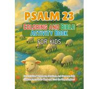 Psalm 23 Coloring and Bible Activity Book For Kids: Fun Christian Worksheets, Devotions, and Games to Help Children Learn God’s Word and Trust the Good Shepherd