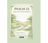Psalm 23 Copywork & Coloring Book: A 40-Day Guided Scripture Memory Journey for Homeschool Students