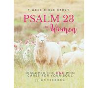 Psalm 23 for Women: Bible Study - Discover the ONE Who Cares for Your Soul