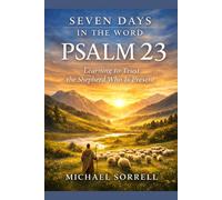 Psalm 23: Learning to Trust the Shepherd Who Is Present