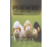 PSALM 23 - The LORD is my Shepard...: A Faith -Based Journal for Reflection, Prayer, and Peace. A Sacred Space for Prayer and Intimacy with the FATHER.