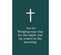 Psalm 30:5 - Joy Comes in the Morning - Bible Verse Notebook: 120 Lined Blank Pages at 6 x 9 Inches
