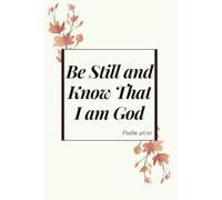 Psalm 46:10 "Be Still and Know That I Am God" Journal Notebook: Inspirational Floral Composition Book | 6x9 Lined Notebook for Prayer, Reflection, and Daily Writing