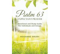 Psalm 63 Expectant Prayer: Devotional and Study Guide for Individuals and Groups