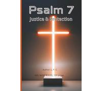 Psalm 7: Justice & Protection.: "O LORD my GOD, in you do I take refuge."