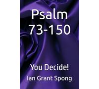 Psalm 73-150: You Decide!