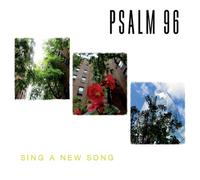 Psalm 96 - Sing A New Song