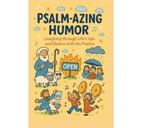 Psalm-azing Humor: Laughing through Life’s Ups and Downs with the Psalms