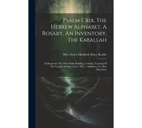 Psalm Cxix, The Hebrew Alphabet, A Rosary, An Inventory, The Kaballa (Tascabile)