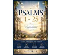 Psalms 1-25: Verse-by-Verse Bible Study Workbook: Understand Every Psalm Through Clear Explanations, Historical Context, Daily Devotional, Guided Prayer, Reflection Journal & Notes (NIV)