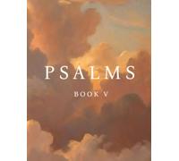 Psalms Book V (KJV) (Illustrated): Vintage Art Edition for Reflection, Devotional Reading & Display to Celebrate the Gift of God's Word