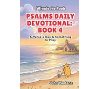 Psalms Daily Devotional: Book 4: With Winnie-the-Pooh: A Verse A Day & Something To Pray: Days 112-148 (6x9)