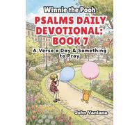 Psalms Daily Devotional: Book Seven: A Verse a Day & Something to Pray with Winnie-the-Pooh: A Verse A Day & Something To Pray: Days 222-257