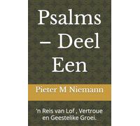 Psalms - Deel Een: ’n Reis van Lof , Vertroue en Geestelike Groei.