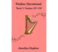Psalms Devotional: Book 5: Psalms 107-150
