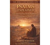 Psalms Explained: Understanding the Book and its Message for Today: 3