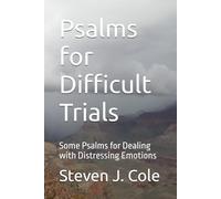 Psalms for Difficult Trials: Some Psalms for Dealing with Distressing Emotions